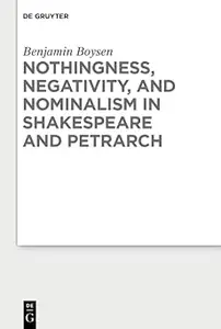 Nothingness, Negativity, and Nominalism in Shakespeare and Petrarch