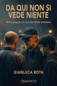 Da qui non si vede niente - Gianluca Bota