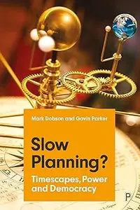 Slow Planning?: Timescapes, Power and Democracy