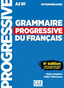 Maïa Grégoire, Odile Thiévenaz, "Grammaire progressive du français - Niveau intermédiaire (A2/B1)"