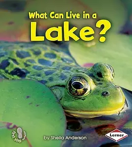 What Can Live in a Lake? (First Step Nonfiction ― Animal Adaptations)