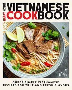 The Happy Home Vietnamese Cookbook