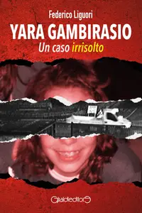 Yara Gambirasio. Un caso irrisolto - Federico Liguori