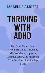 Thriving with ADHD: The Art of Connection