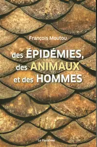 François Moutou, "Des épidémies, des animaux et des hommes"