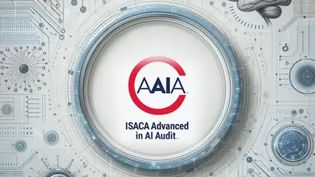 Isaca Aaia (Advanced In Ai Audit) Certification Mastercalss
