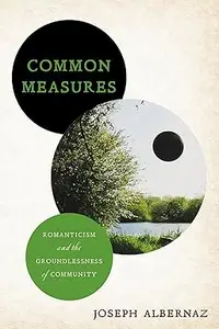 Common Measures: Romanticism and the Groundlessness of Community