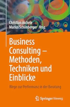 Business Consulting – Methoden, Techniken und Einblicke