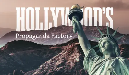 Hollywood’s Propaganda Factory (2020)