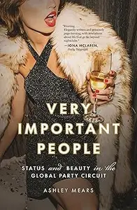 Very Important People: Status and Beauty in the Global Party Circuit