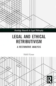 Legal and Ethical Retributivism (Routledge Research in Legal Philosophy)