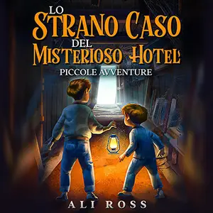 «Lo strano Caso del Misterioso Hotel: Piccole Avventure, Vol. 2» by Ali Ross