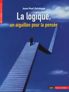 Jean-Paul Delahaye, "La logique, un aiguillon pour la pensée"