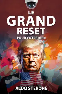 Le Grand Reset : Pour votre bien - Aldo Sterone