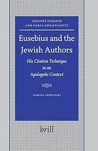 Eusebius and the Jewish Authors: His Citation Technique in an Apologetic Context