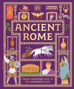Ancient Rome: From Everyday Life to An Emperor's Life