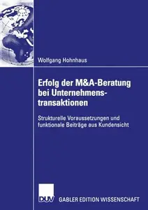 Erfolg der M&A-Beratung bei Unternehmenstransaktionen: Strukturelle Voraussetzungen und funktionale Beiträge aus Kundensicht