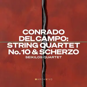 Seikilos Quartet - Conrado del Campo: String Quartet No. 10 & Scherzo (Live at the Fundación Juan March) (2025) [24/48]