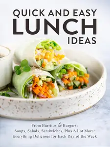 Quick And Easy Lunch Ideas: From Burritos to Burgers
