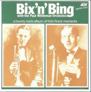Bix Beiderbecke & Bing Crosby With The Paul Whiteman Orchestra - Bix 'n' Bing (1986)