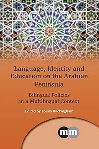 Language, Identity and Education on the Arabian Peninsula: Bilingual Policies in a Multilingual Context