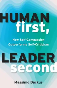 Human First, Leader Second: How Self-Compassion Outperforms Self-Criticism