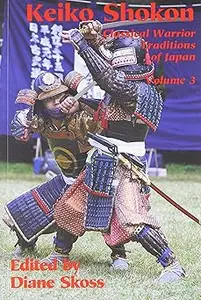 Keiko Shokon: Classical Warrior Traditions of Japan  Ed 3