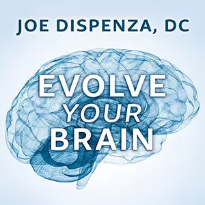 Evolve Your Brain: The Science of Changing Your Mind [Audiobook]