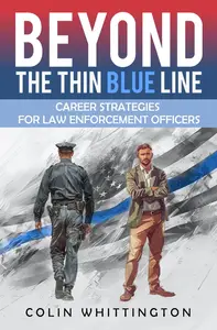 Beyond the Thin Blue Line: Career Strategies for Law Enforcement Officers