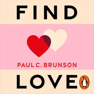 Find Love: How to Navigate Modern Love and Discover the Right Partner for You [Audiobook]