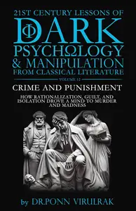 21st Century Lessons of Dark Psychology and Manipulation from Classical Literature: Crime and Punishment