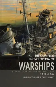 The Complete Encyclopedia of Warships 1798-2006: Steam, Turbine, Diesel, Nuclear