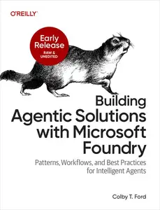 Building Agentic Solutions with Microsoft Foundry (Early Release)