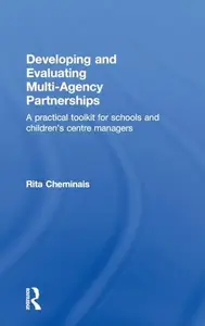 Developing and Evaluating Multi-Agency Partnerships : A Practical Toolkit for Schools and Children's Centre Managers