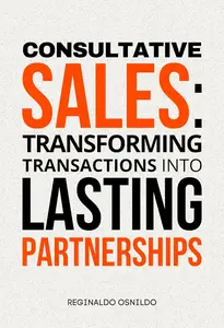 Consultative sales: transforming transactions into lasting partnerships