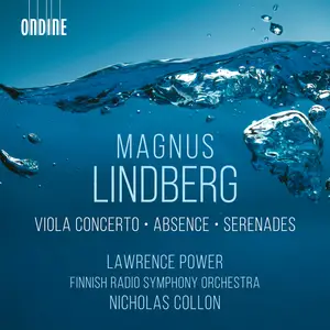 Lawrence Power, Finnish Radio Symphony Orchestra, Nicholas Collon - Lindberg Viola Concerto, Absence & Serenades (2024) [24/96]