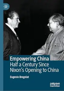 Empowering China: Half a Century Since Nixon’s Opening to China