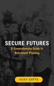 Secure Futures: A Comprehensive Guide to Retirement Planning