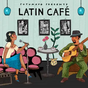 VA - Putumayo Presents: Latin Café (2024) [Official Digital Download]
