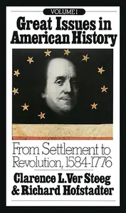 Great Issues in American History, Vol. I: From Settlement to Revolution, 1584-1776 (repost)
