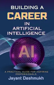 Building a Career in AI: A Practical Guide for Aspiring Professionals