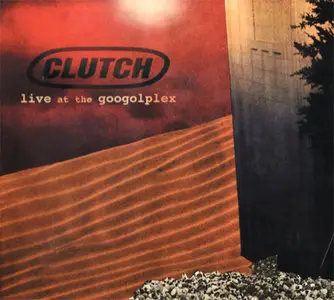 Clutch - Live At The Googolplex (2002) RESTORED