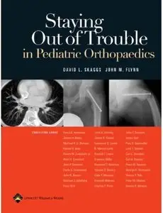 David L. Skaggs, John M. Flynn - Staying Out of Trouble in Pediatric Orthopaedics [Repost]