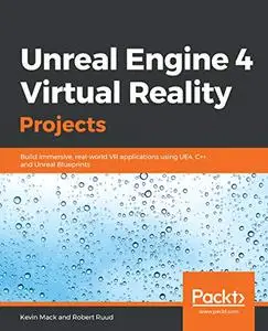 Unreal Engine 4 Virtual Reality Projects (repost)
