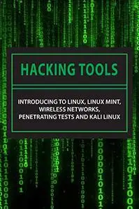 Hacking Tools: Introducing To Linux, Linux Mint, Wireless Networks
