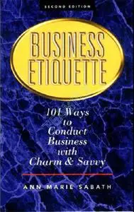 Business Etiquette: 101 Ways to Conduct Business with Charm and Savvy (repost)