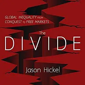 The Divide: Global Inequality from Conquest to Free Markets [Audiobook]
