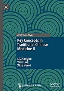 Key Concepts in Traditional Chinese Medicine II