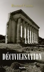 Renaud Camus, "Décivilisation" (repost)