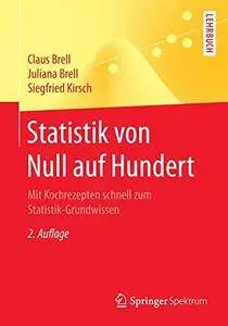 Statistik von Null auf Hundert: Mit Kochrezepten schnell zum Statistik-Grundwissen (Springer-Lehrbuch) [Repost]
